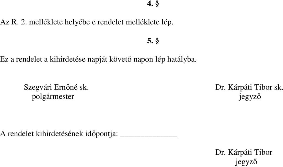 Szegvári Ernőné sk. polgármester Dr. Kárpáti Tibor sk.