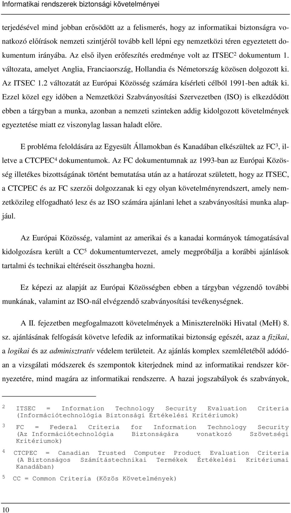 2 változatát az Európai Közösség számára kísérleti célból 1991-ben adták ki.