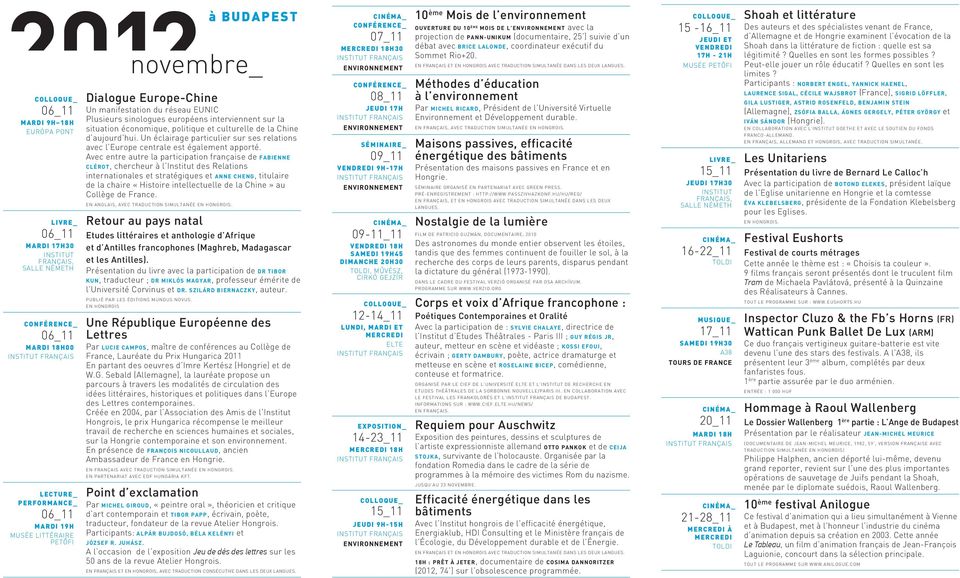 Avec entre autre la participation française de Fabienne Clérot, chercheur à l des Relations internationales et stratégiques et Anne Cheng, titulaire de la chaire «Histoire intellectuelle de la Chine»