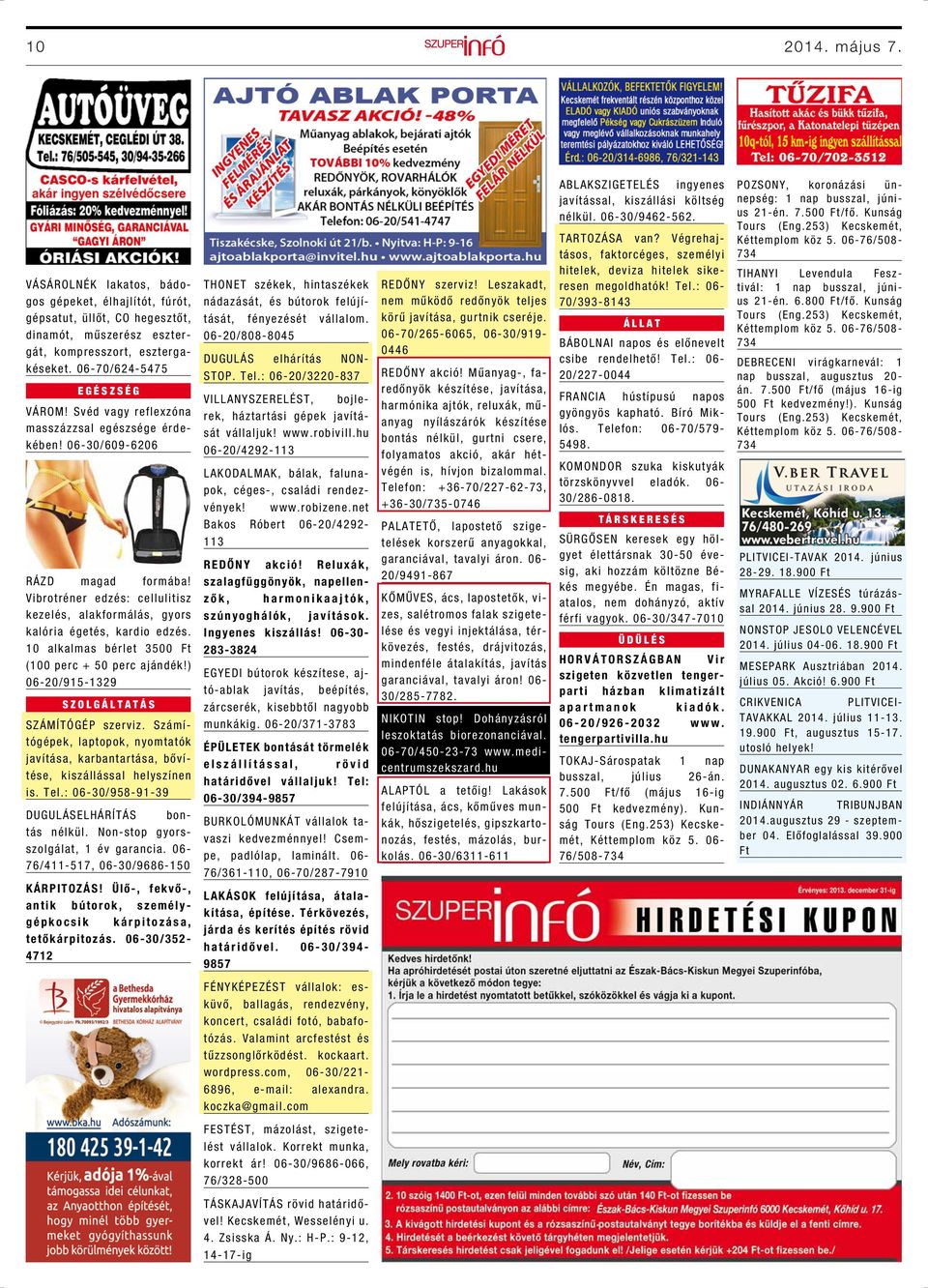 10 alkalmas bérlet 3500 Ft (100 perc + 50 perc ajándék!) 06-20/915-1329 SZOLGÁLTATÁS SZÁMÍTÓGÉP szerviz.