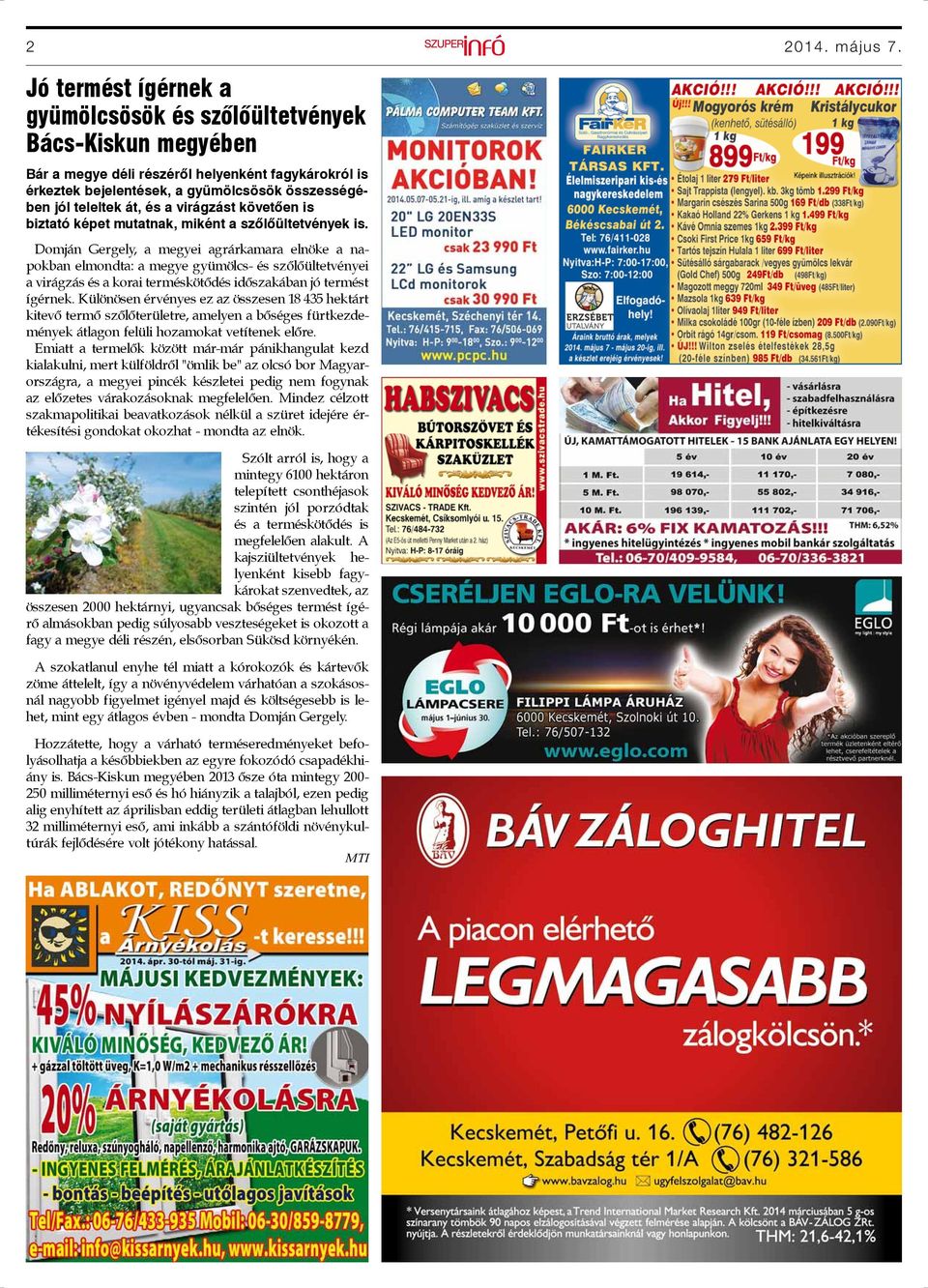 a virágzást követően is biztató képet mutatnak, miként a szőlőültetvények is.