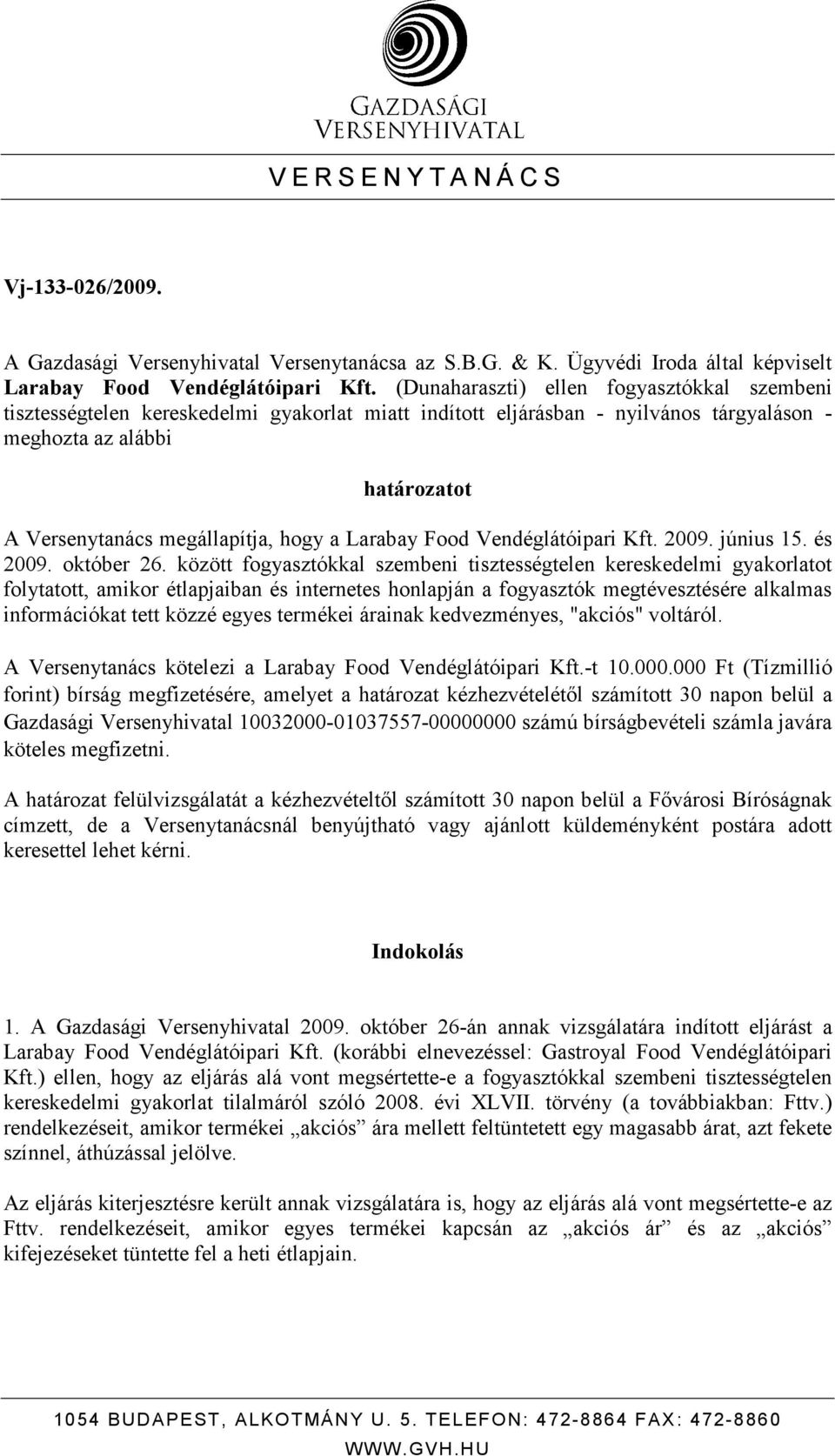 hogy a Larabay Food Vendéglátóipari Kft. 2009. június 15. és 2009. október 26.
