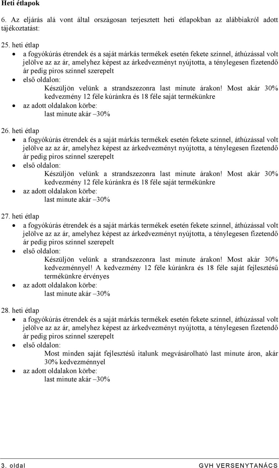 színnel szerepelt elsı oldalon: Készüljön velünk a strandszezonra last minute árakon!