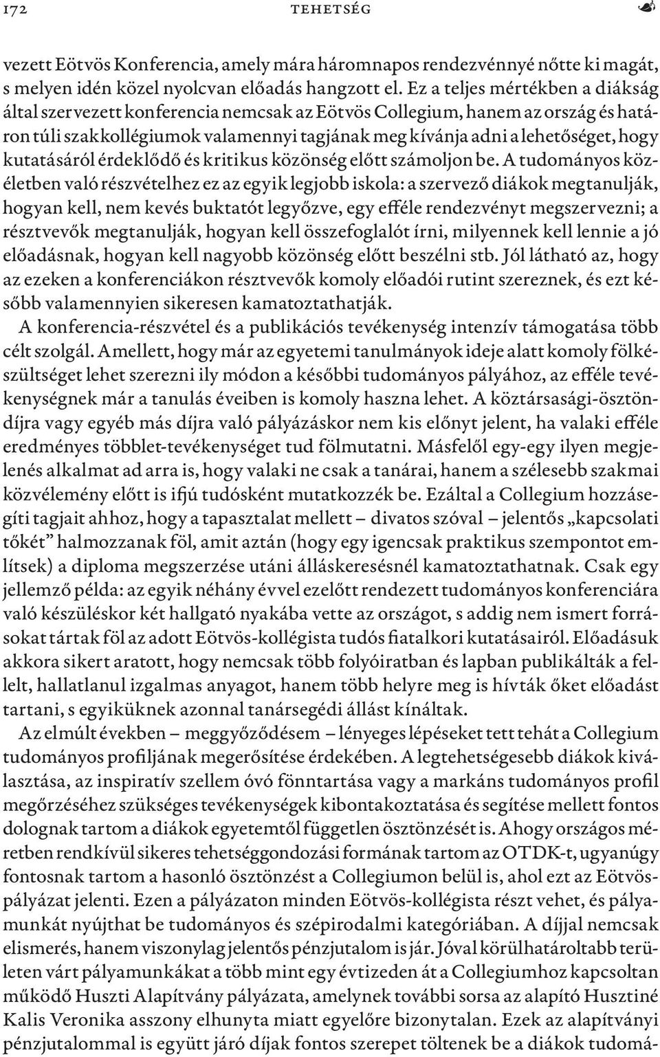 kutatásáról érdeklődő és kritikus közönség előtt számoljon be.