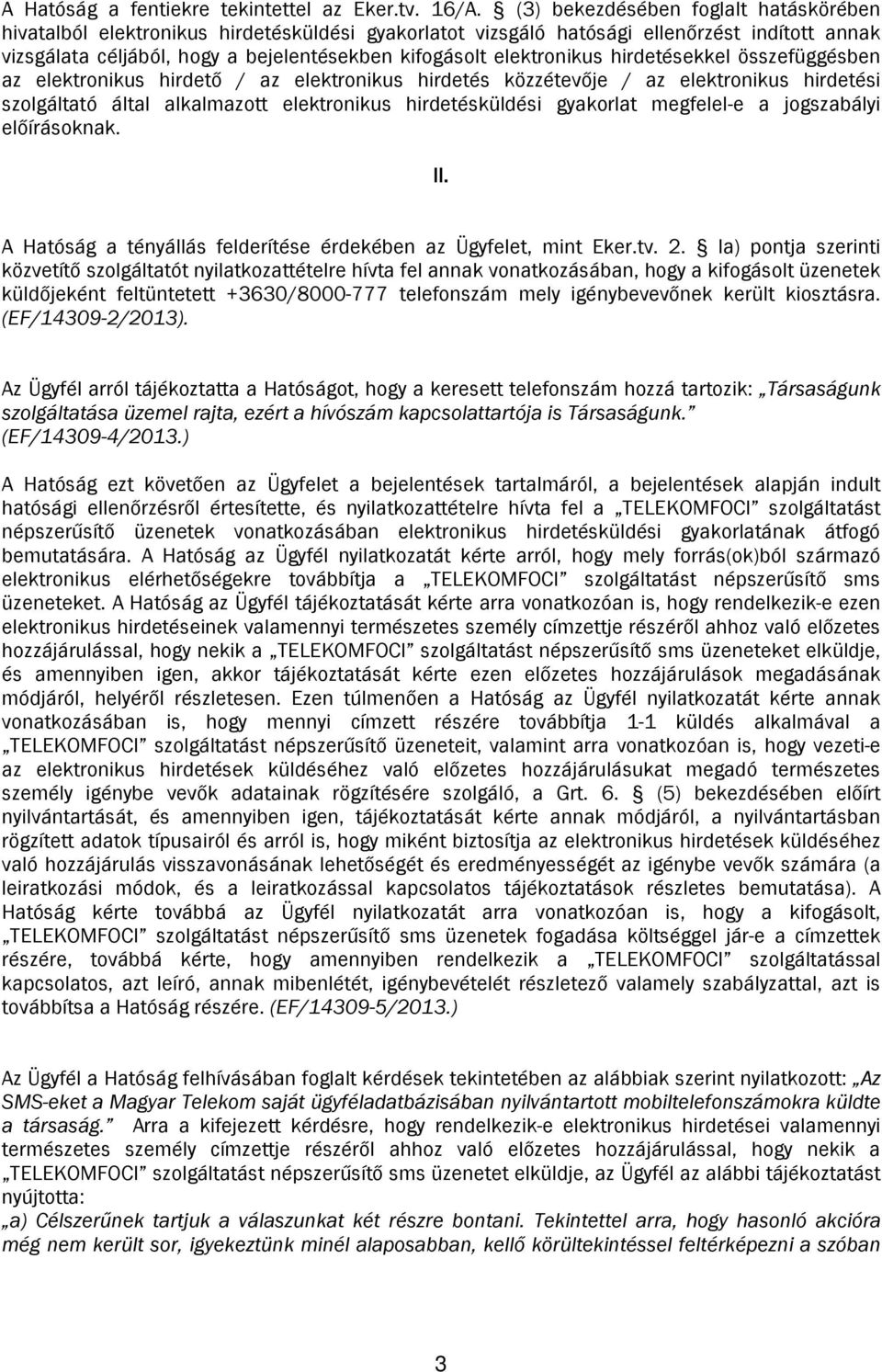 elektronikus hirdetésekkel összefüggésben az elektronikus hirdető / az elektronikus hirdetés közzétevője / az elektronikus hirdetési szolgáltató által alkalmazott elektronikus hirdetésküldési