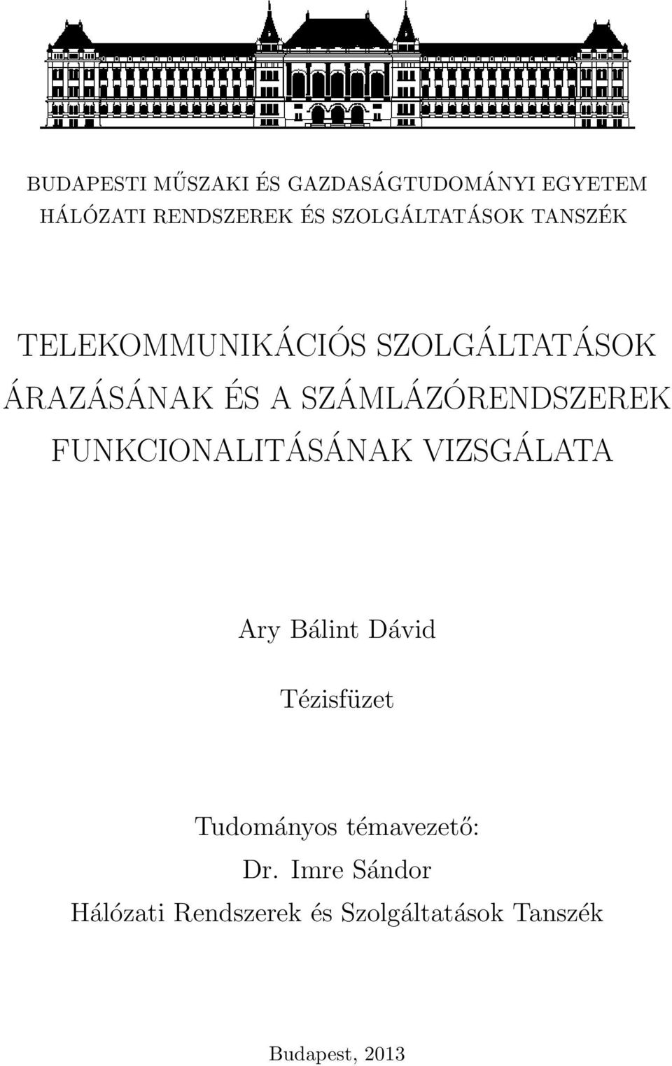 SZÁMLÁZÓRENDSZEREK FUNKCIONALITÁSÁNAK VIZSGÁLATA Ary Bálint Dávid Tézisfüzet
