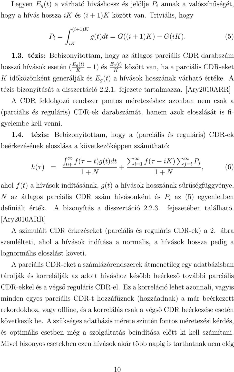 hosszának várható értéke. A tézis bizonyítását a disszertáció 2.2.1. fejezete tartalmazza.