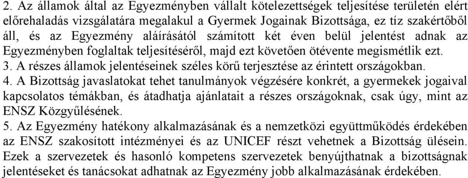 A részes államok jelentéseinek széles körű terjesztése az érintett országokban. 4.