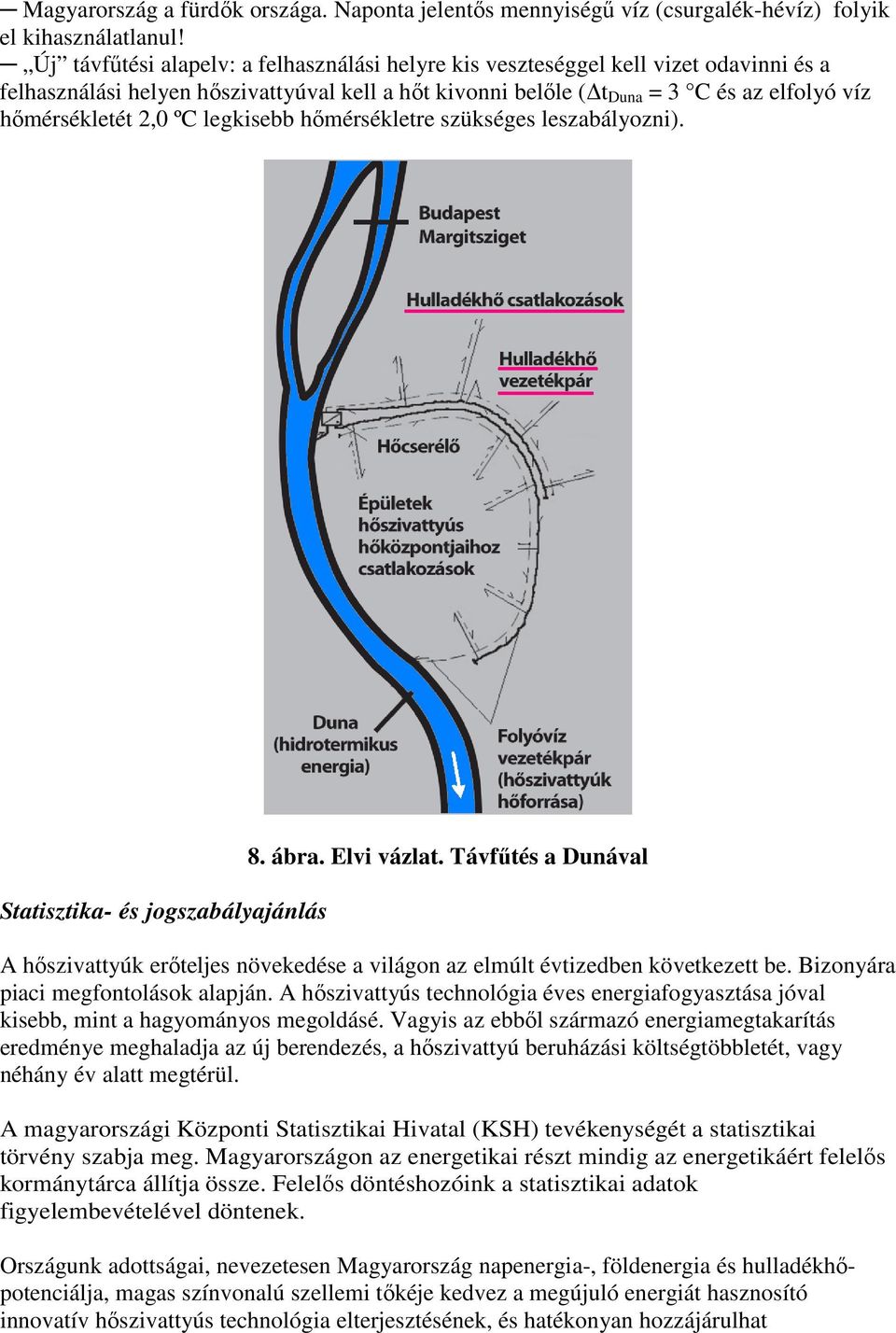 ºC legkisebb hımérsékletre szükséges leszabályozni). Statisztika- és jogszabályajánlás 8. ábra. Elvi vázlat.