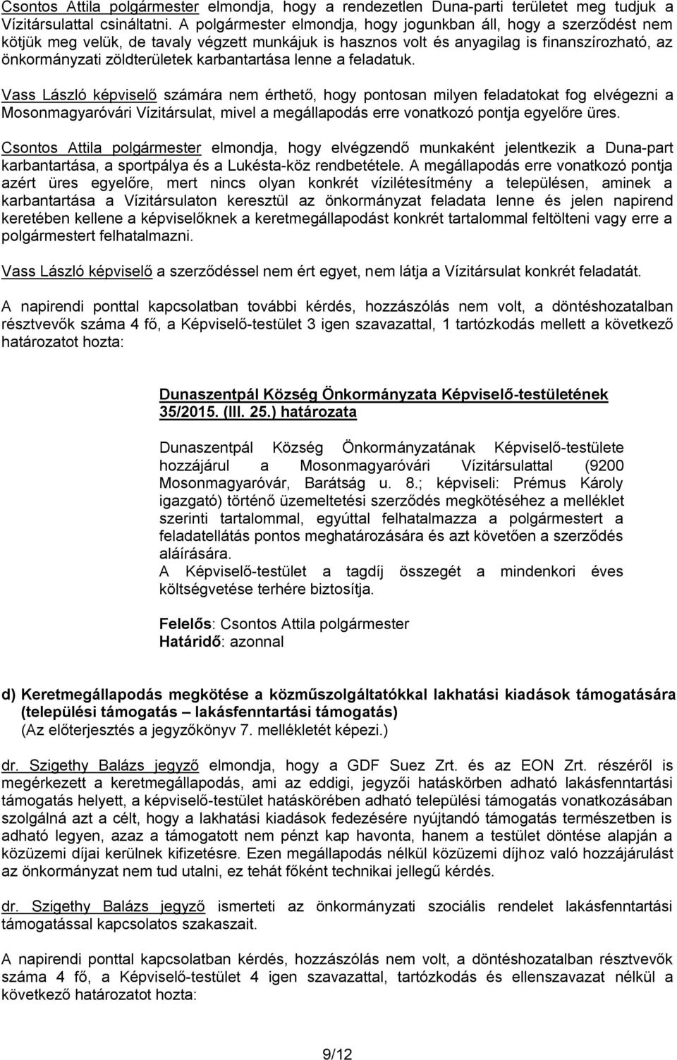 karbantartása lenne a feladatuk.