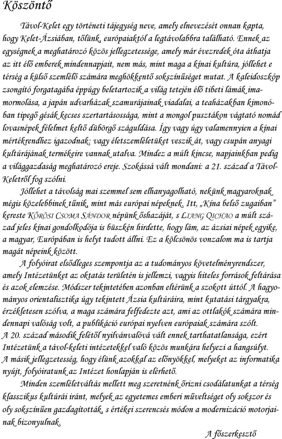 számára meghökkentő sokszínűséget mutat.