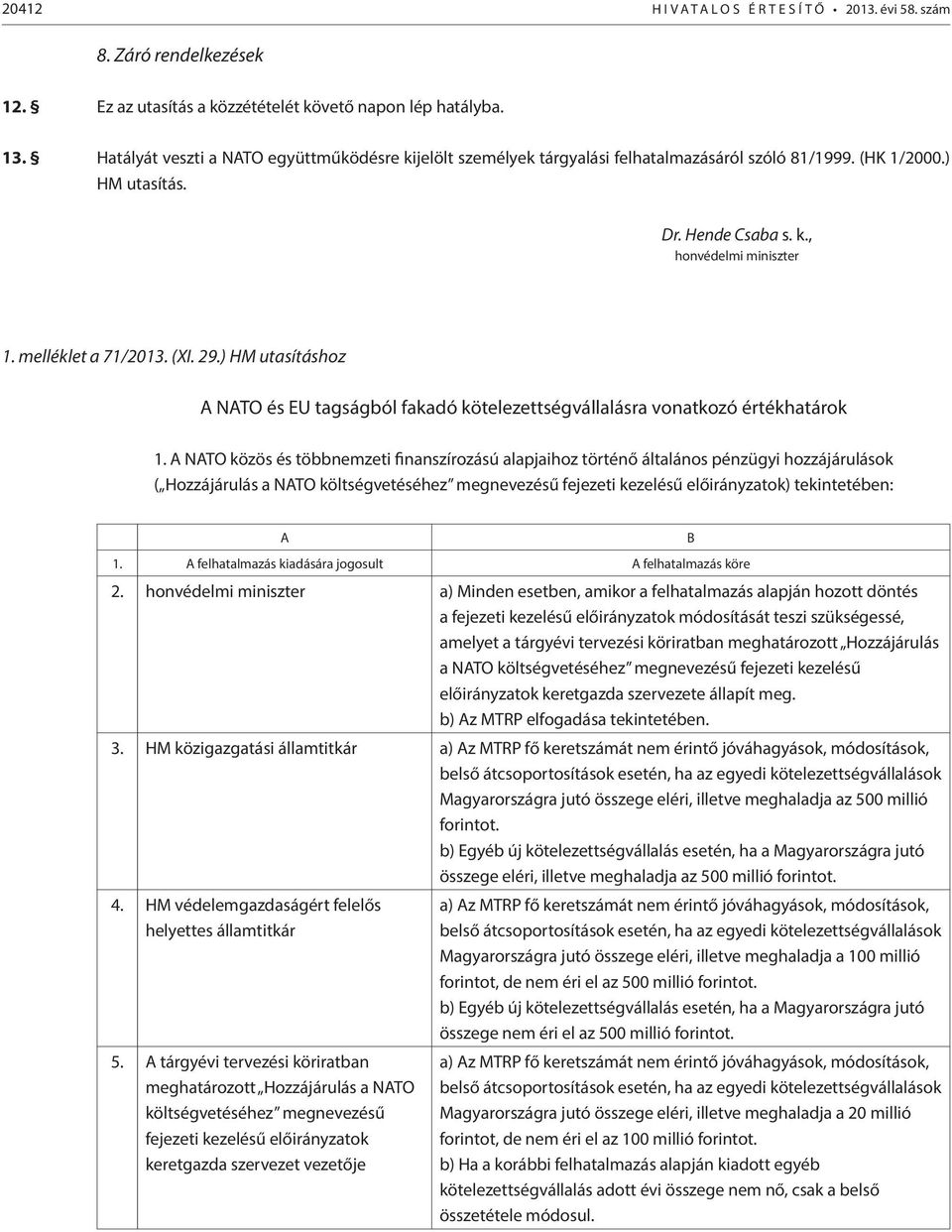 29.) HM utasításhoz A NATO és EU tagságból fakadó kötelezettségvállalásra vonatkozó értékhatárok 1.