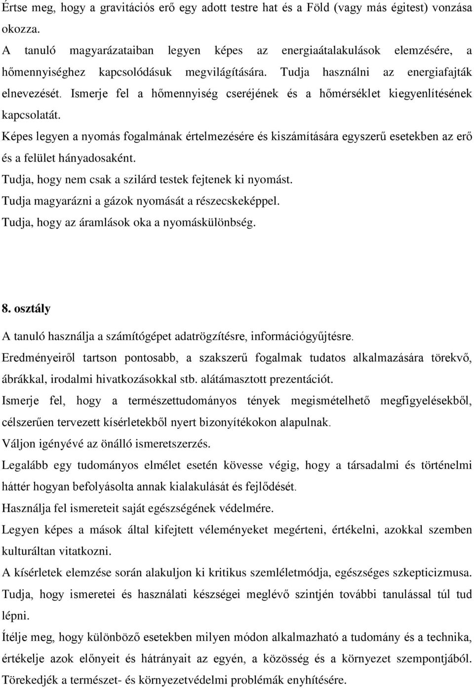 Ismerje fel a hőmennyiség cseréjének és a hőmérséklet kiegyenlítésének kapcsolatát.