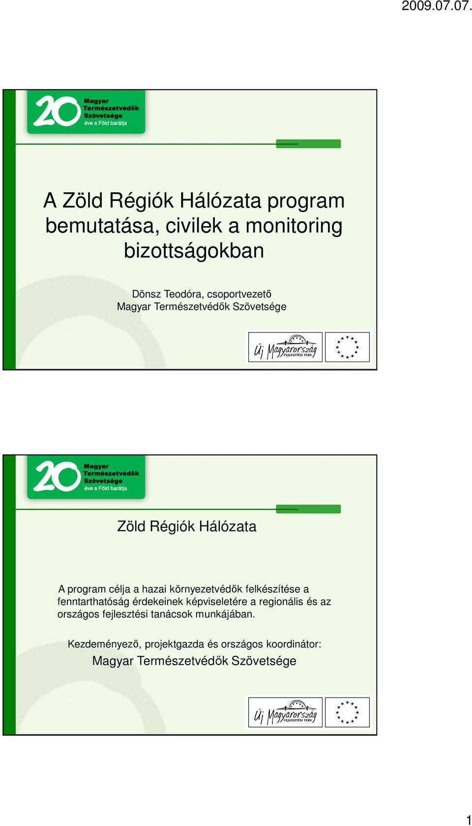 környezetvédők felkészítése a fenntarthatóság érdekeinek képviseletére a regionális és az országos