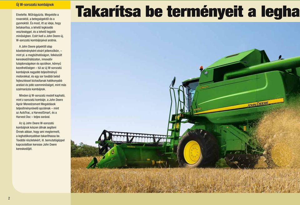 Takarítsa be terményeit a legha A John Deere gépektől alap követelményként elvárt jellemzőkön, mint pl.