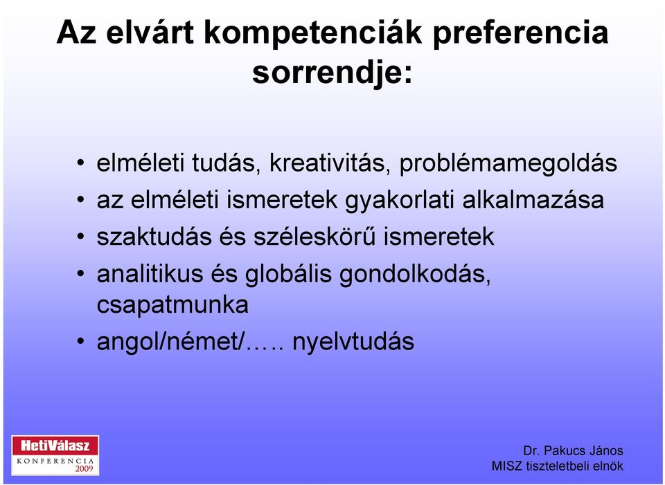 gyakorlati alkalmazása szaktudás és széleskörű ismeretek