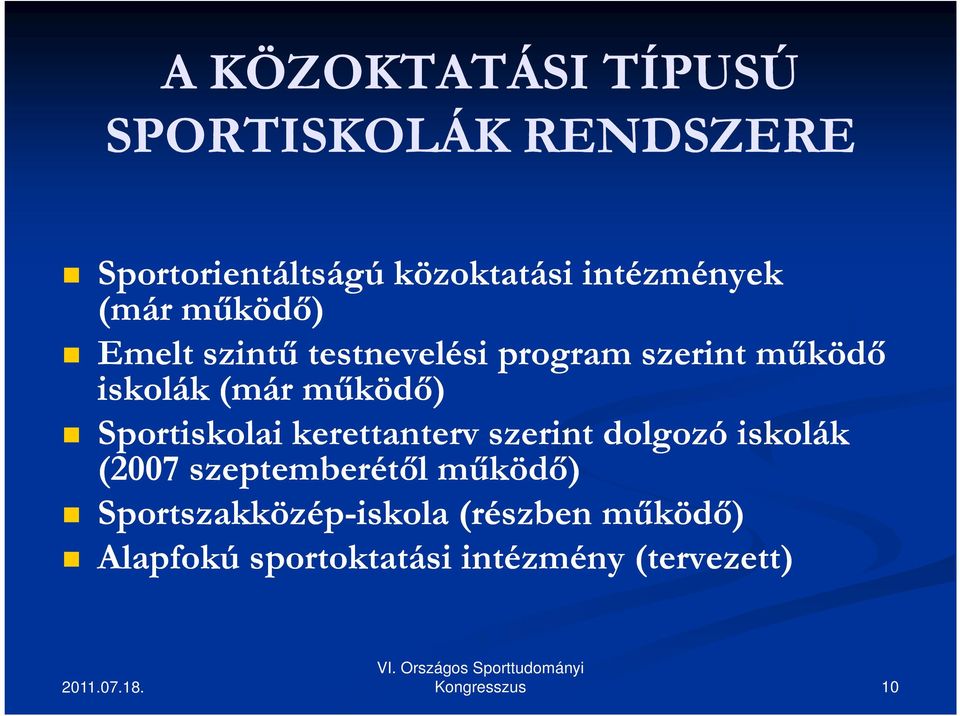 (már működő) Sportiskolai kerettanterv szerint dolgozó iskolák (2007 szeptemberétől