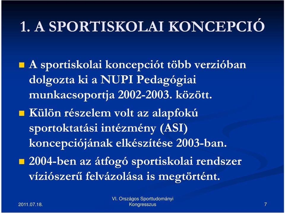 Külön részelem volt az alapfokú sportoktatási intézmény (ASI) koncepciójának