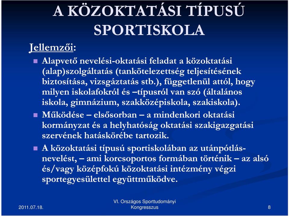 ), függetlenül attól, hogy milyen iskolafokról és típusról van szó (általános iskola, gimnázium, szakközépiskola, szakiskola).