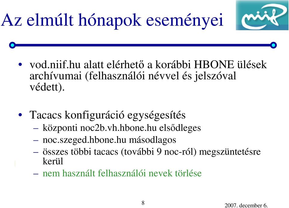 jelszóval védett). Tacacs konfiguráció egységesítés központi noc2b.vh.hbone.