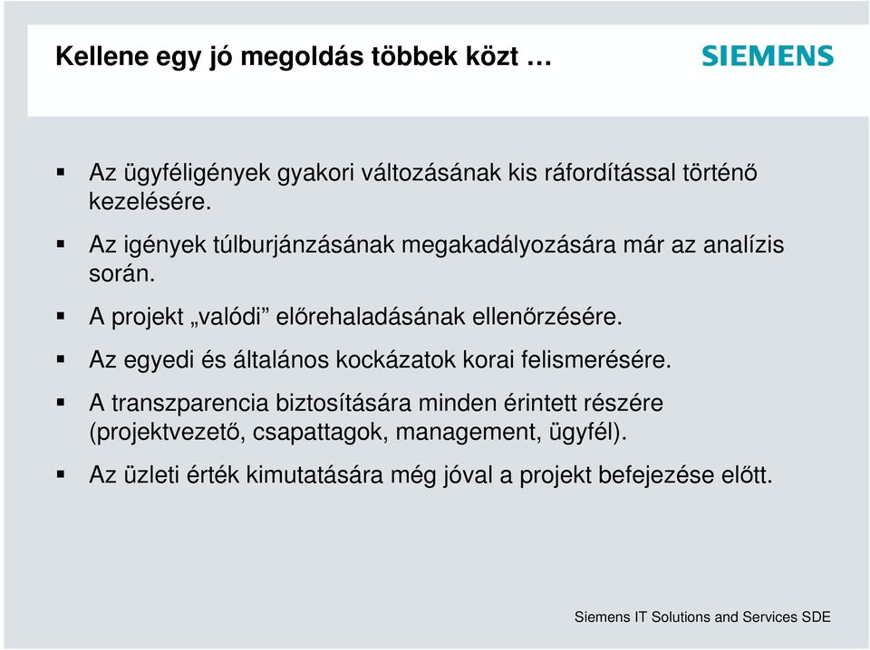 Az egyedi és általános kockázatok korai felismerésére.