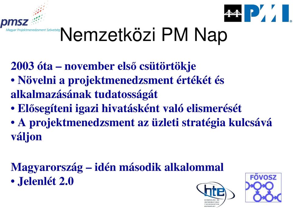 Elősegíteni igazi hivatásként való elismerését A projektmenedzsment