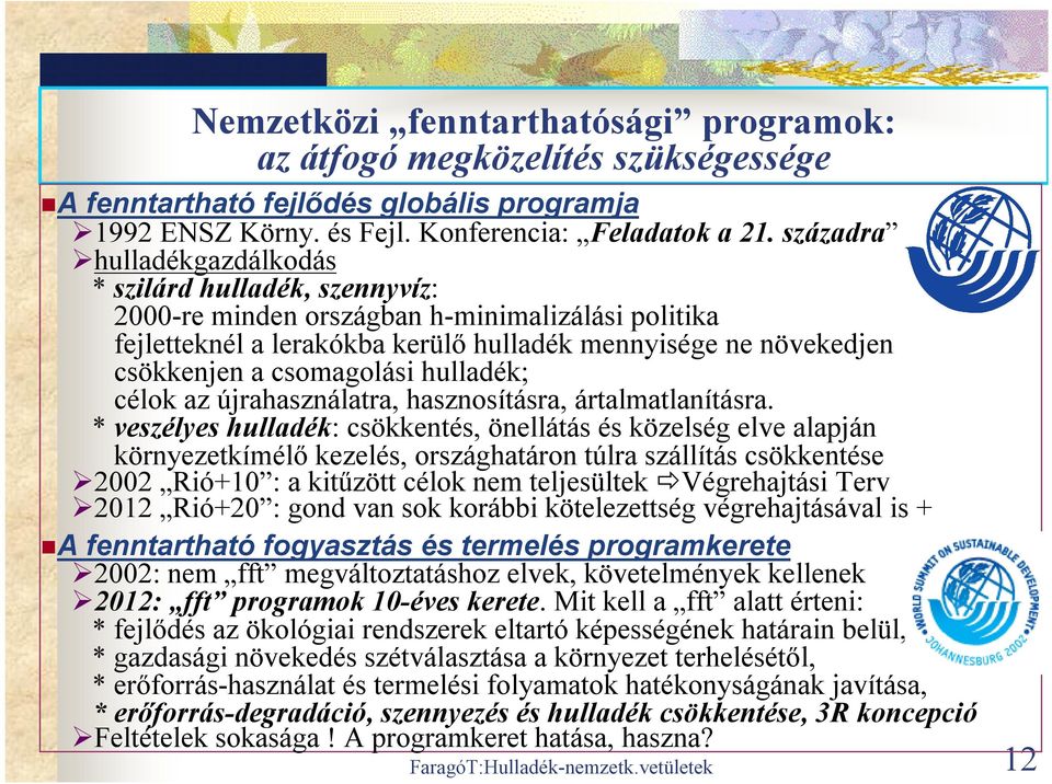 csomagolási hulladék; célok az újrahasználatra, hasznosításra, ártalmatlanításra.