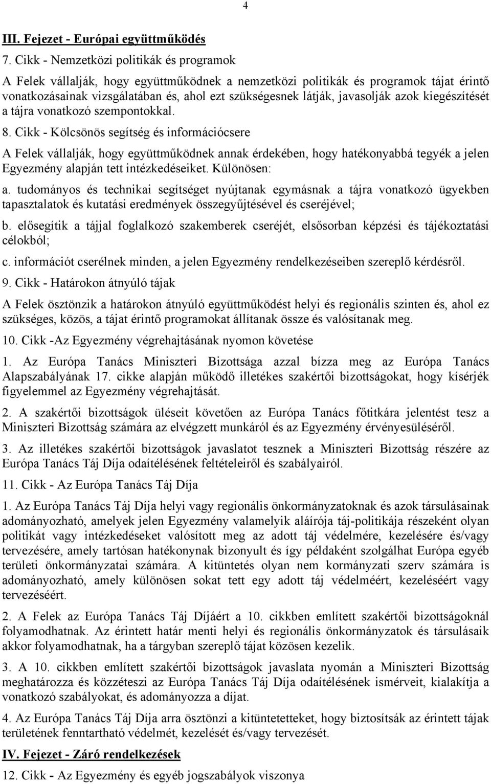 javasolják azok kiegészítését a tájra vonatkozó szempontokkal. 8.