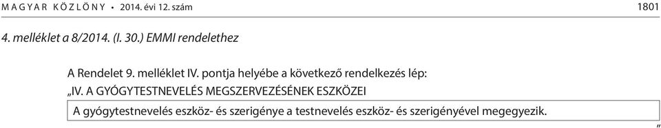 pontja helyébe a következő rendelkezés lép: IV.