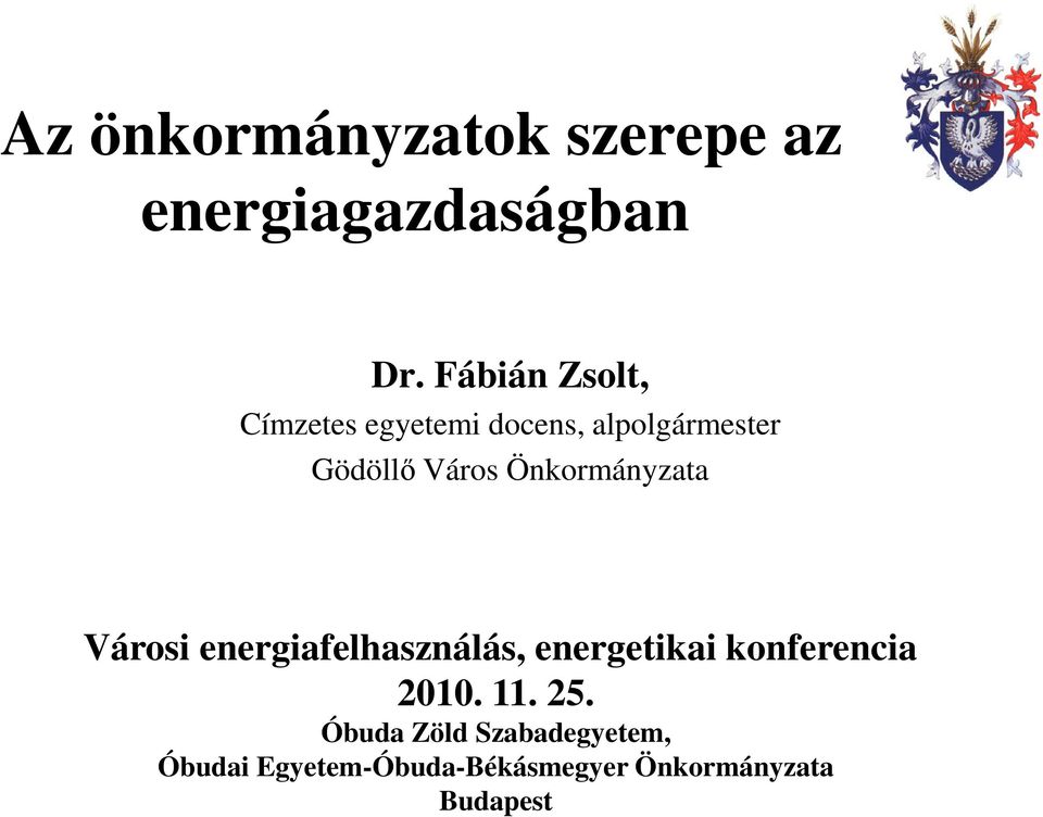 Önkormányzata Városi energiafelhasználás, energetikai konferencia 2010.