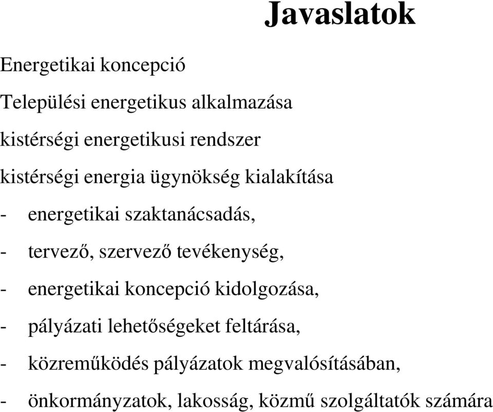 szervező tevékenység, - energetikai koncepció kidolgozása, - pályázati lehetőségeket