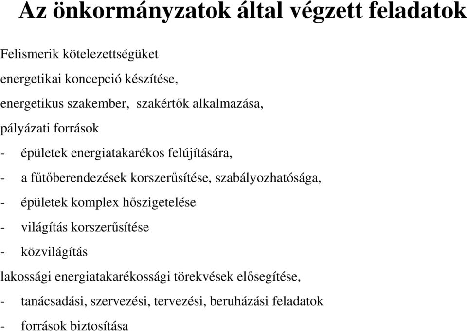 korszerűsítése, szabályozhatósága, - épületek komplex hőszigetelése - világítás korszerűsítése - közvilágítás lakossági