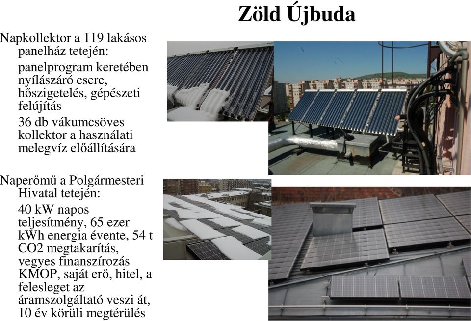 Polgármesteri Hivatal tetején: 40 kw napos teljesítmény, 65 ezer kwh energia évente, 54 t CO2