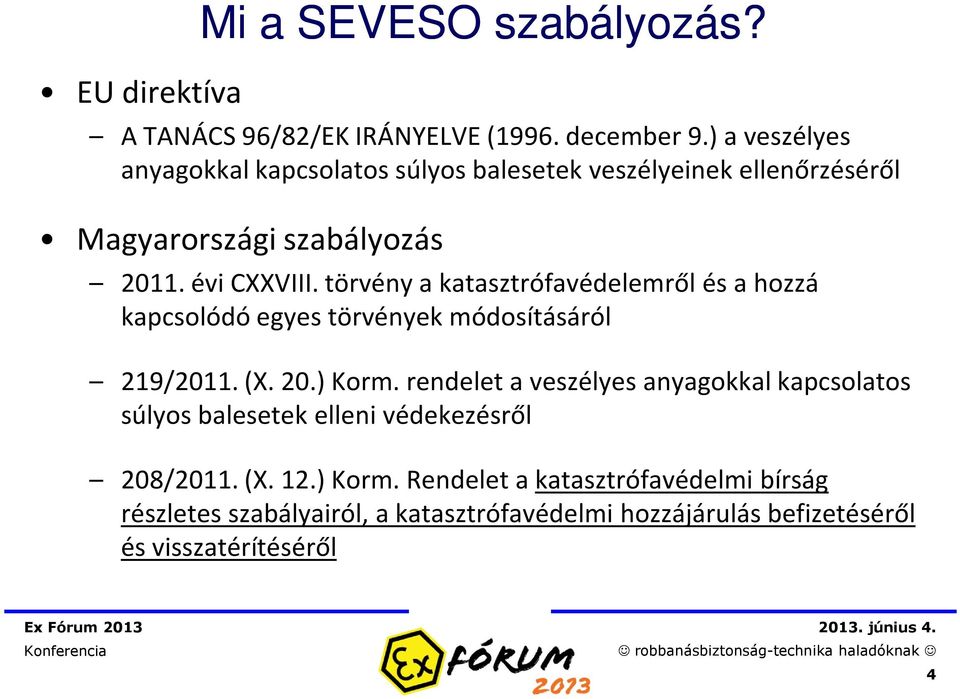 törvény a katasztrófavédelemről és a hozzá kapcsolódó egyes törvények módosításáról 219/2011. (X. 20.) Korm.