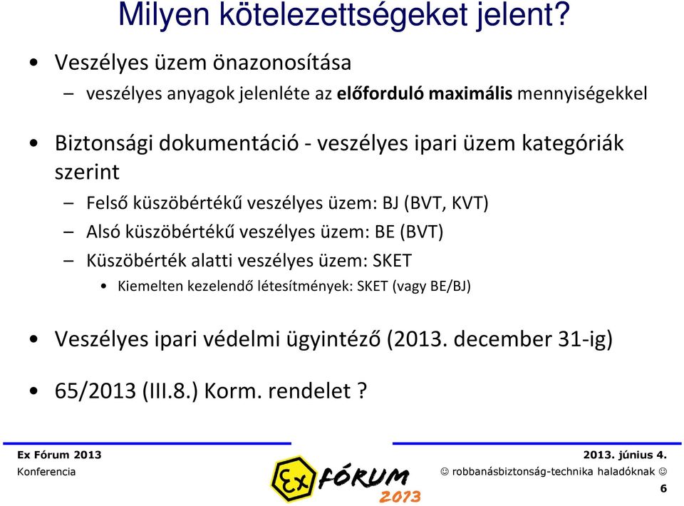 dokumentáció -veszélyes ipari üzem kategóriák szerint Felső küszöbértékű veszélyes üzem: BJ (BVT, KVT) Alsó