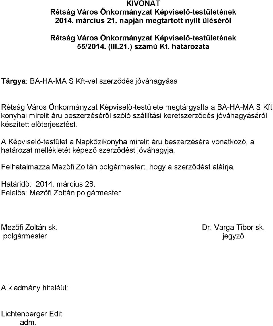 szóló szállítási keretszerződés jóváhagyásáról készített előterjesztést.