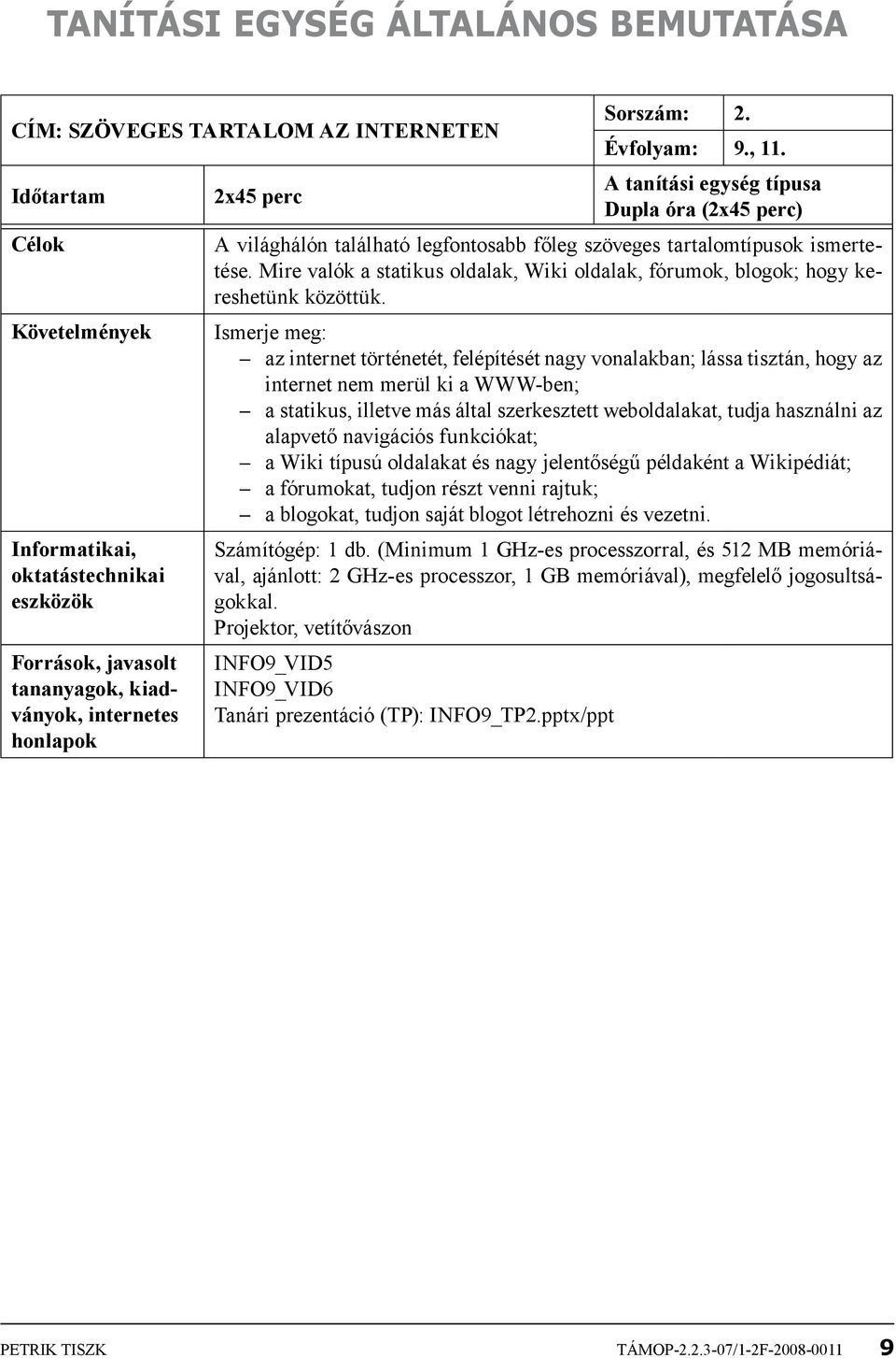 Mire valók a statikus oldalak, Wiki oldalak, fórumok, blogok; hogy kereshetünk közöttük.