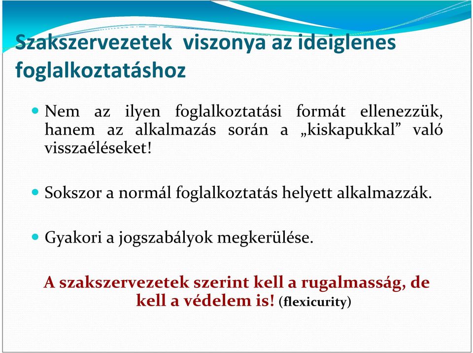 visszaéléseket! Sokszor a normál foglalkoztatás helyett alkalmazzák.