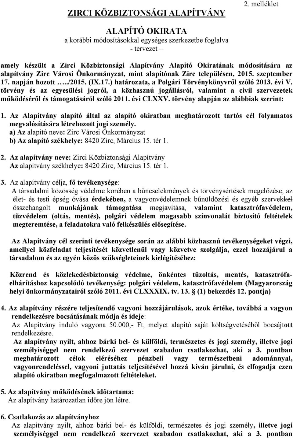 Önkormányzat, mint alapítónak Zirc településen, 2015. szeptember 17. napján hozott../2015. (IX.17.) határozata, a Polgári Törvénykönyvről szóló 2013. évi V.