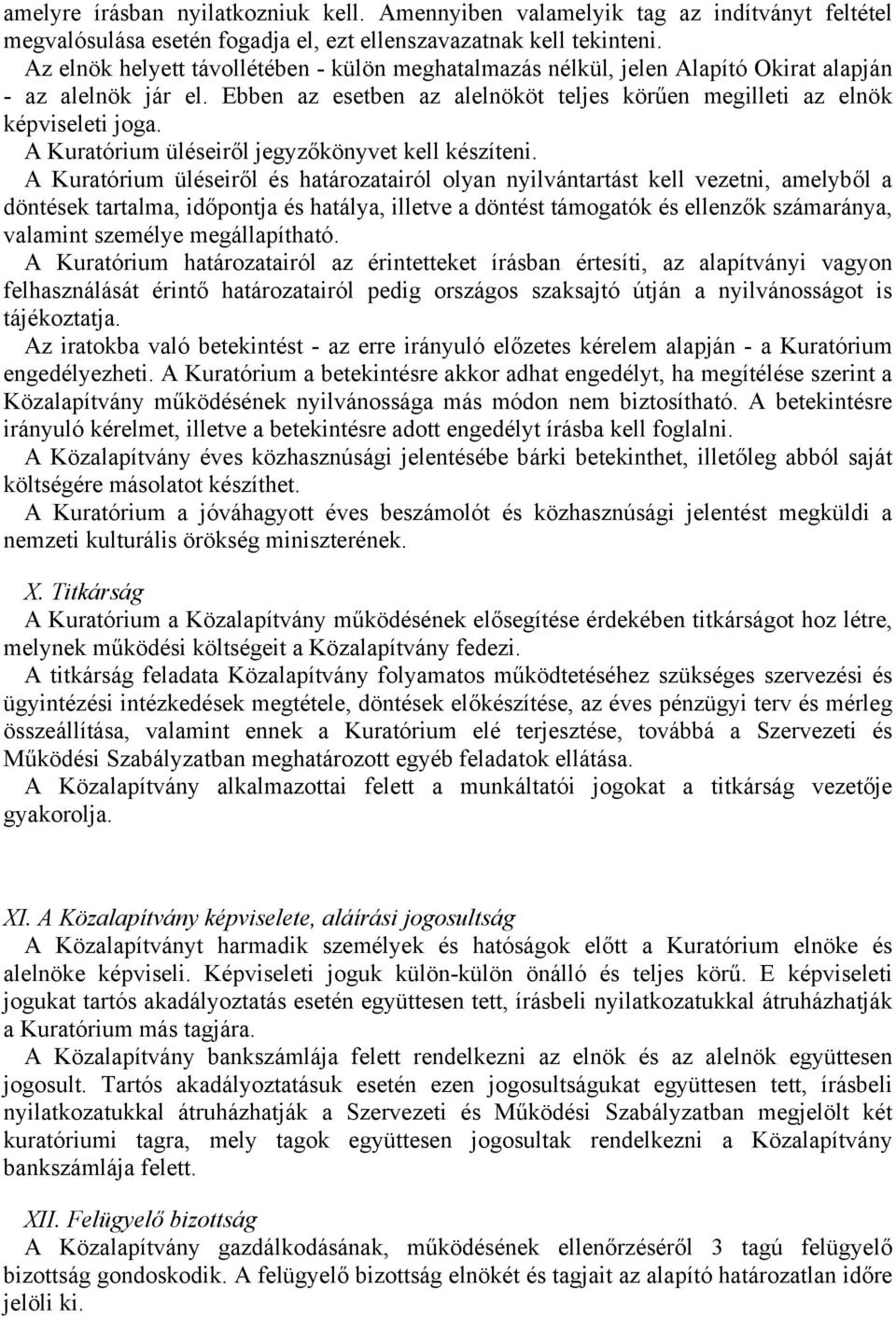 A Kuratórium üléseiről jegyzőkönyvet kell készíteni.