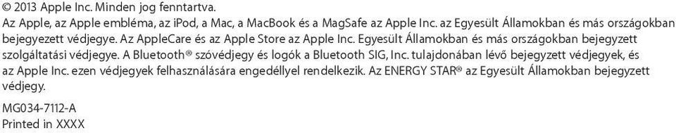 Egyesült Államokban és más országokban bejegyzett szolgáltatási védjegye. A Bluetooth szóvédjegy és logók a Bluetooth SIG, Inc.