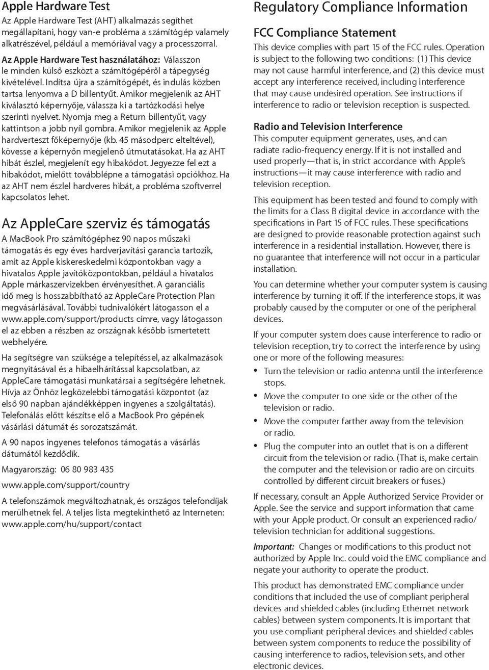 Amikor megjelenik az AHT kiválasztó képernyője, válassza ki a tartózkodási helye szerinti nyelvet. Nyomja meg a Return billentyűt, vagy kattintson a jobb nyíl gombra.