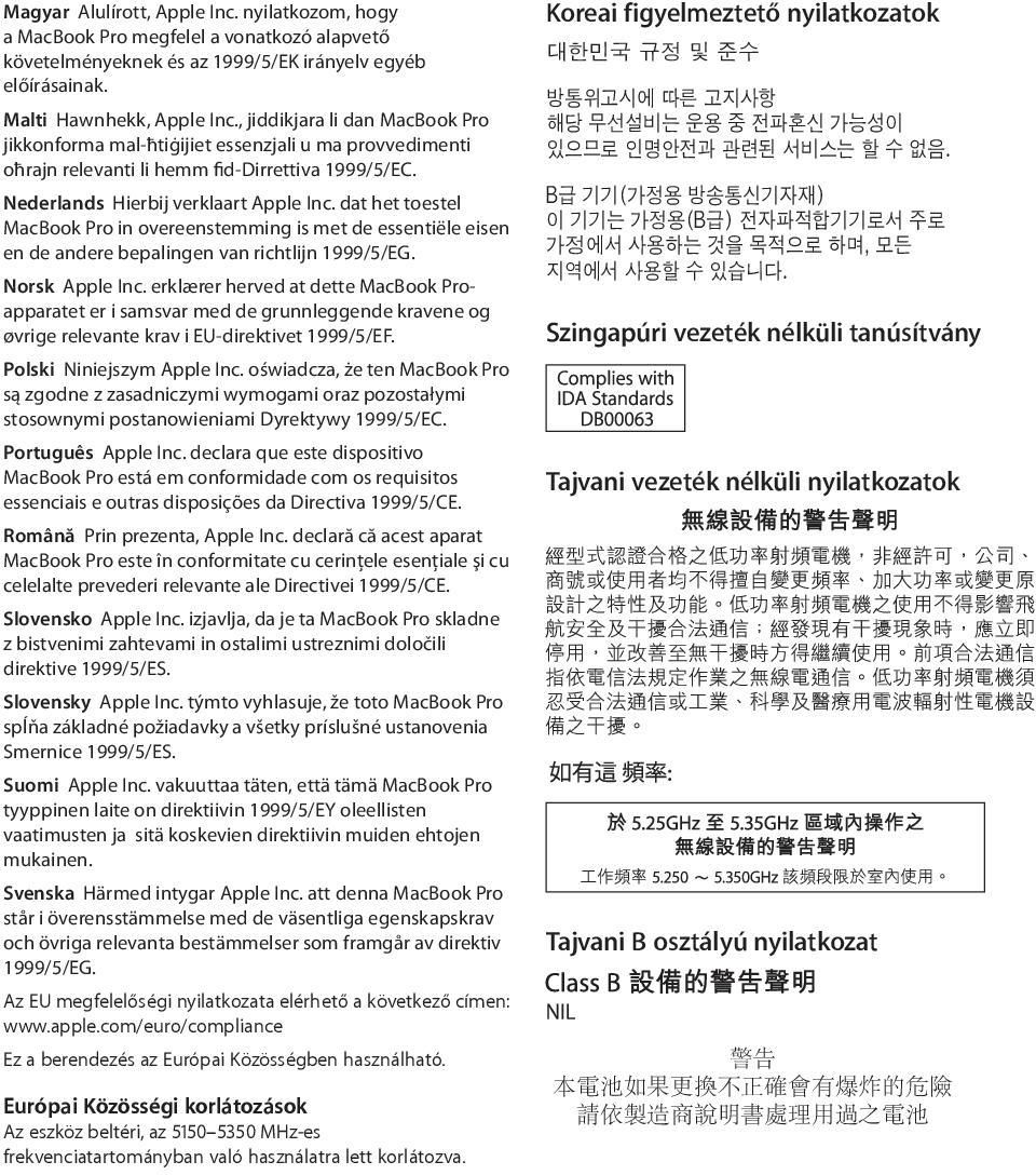 dat het toestel MacBook Pro in overeenstemming is met de essentiële eisen en de andere bepalingen van richtlijn 1999/5/EG. Norsk Apple Inc.