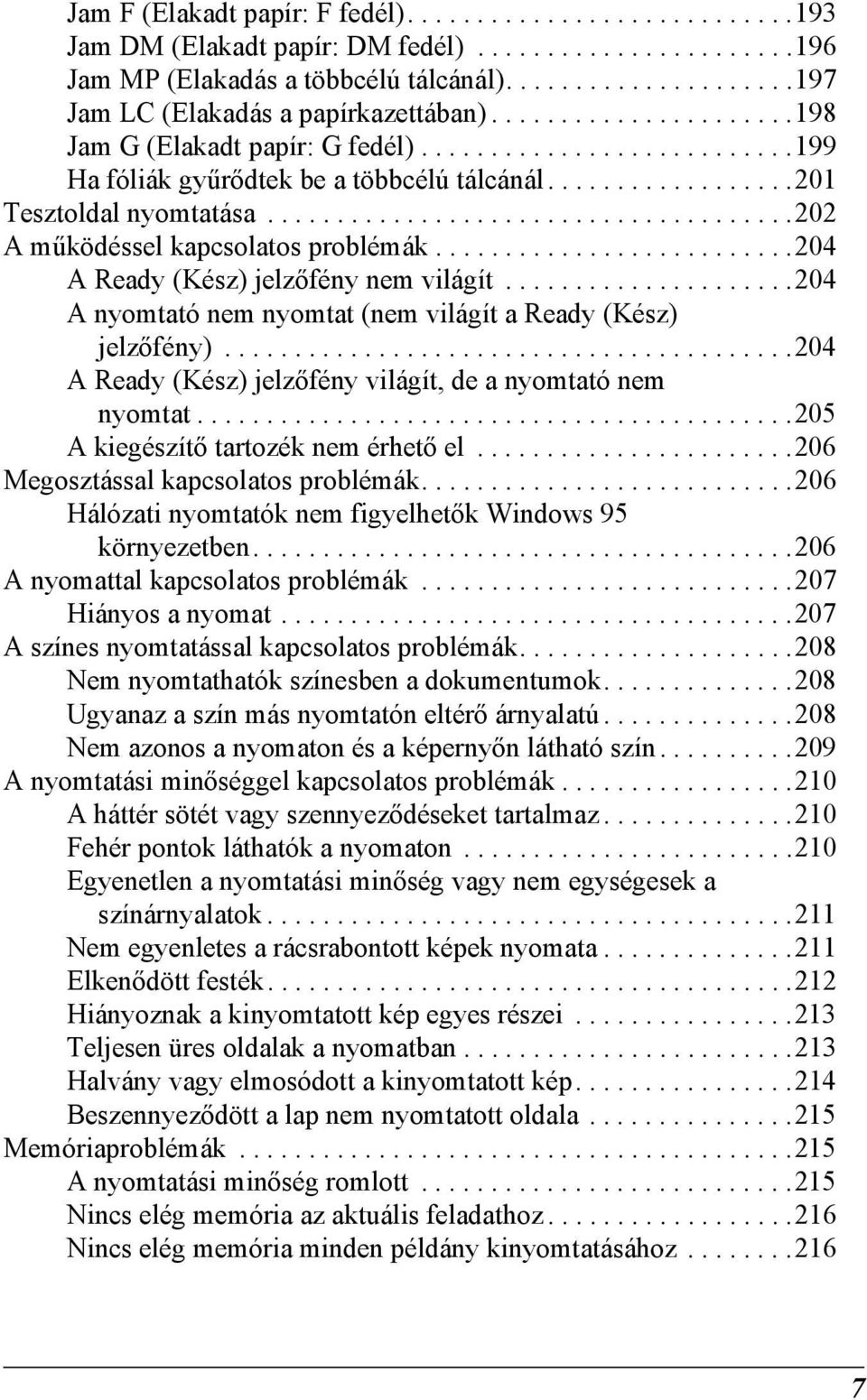 .....................................202 A működéssel kapcsolatos problémák..........................20 A Ready (Kész) jelzőfény nem világít.