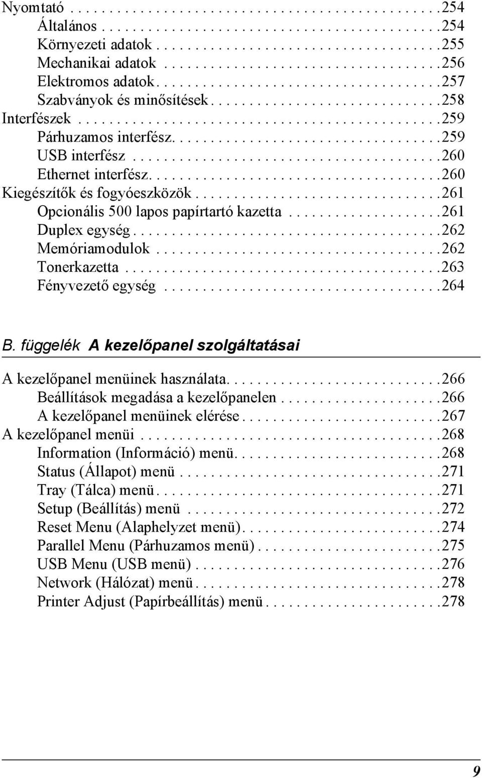 ..................................259 USB interfész........................................260 Ethernet interfész......................................260 Kiegészítők és fogyóeszközök.
