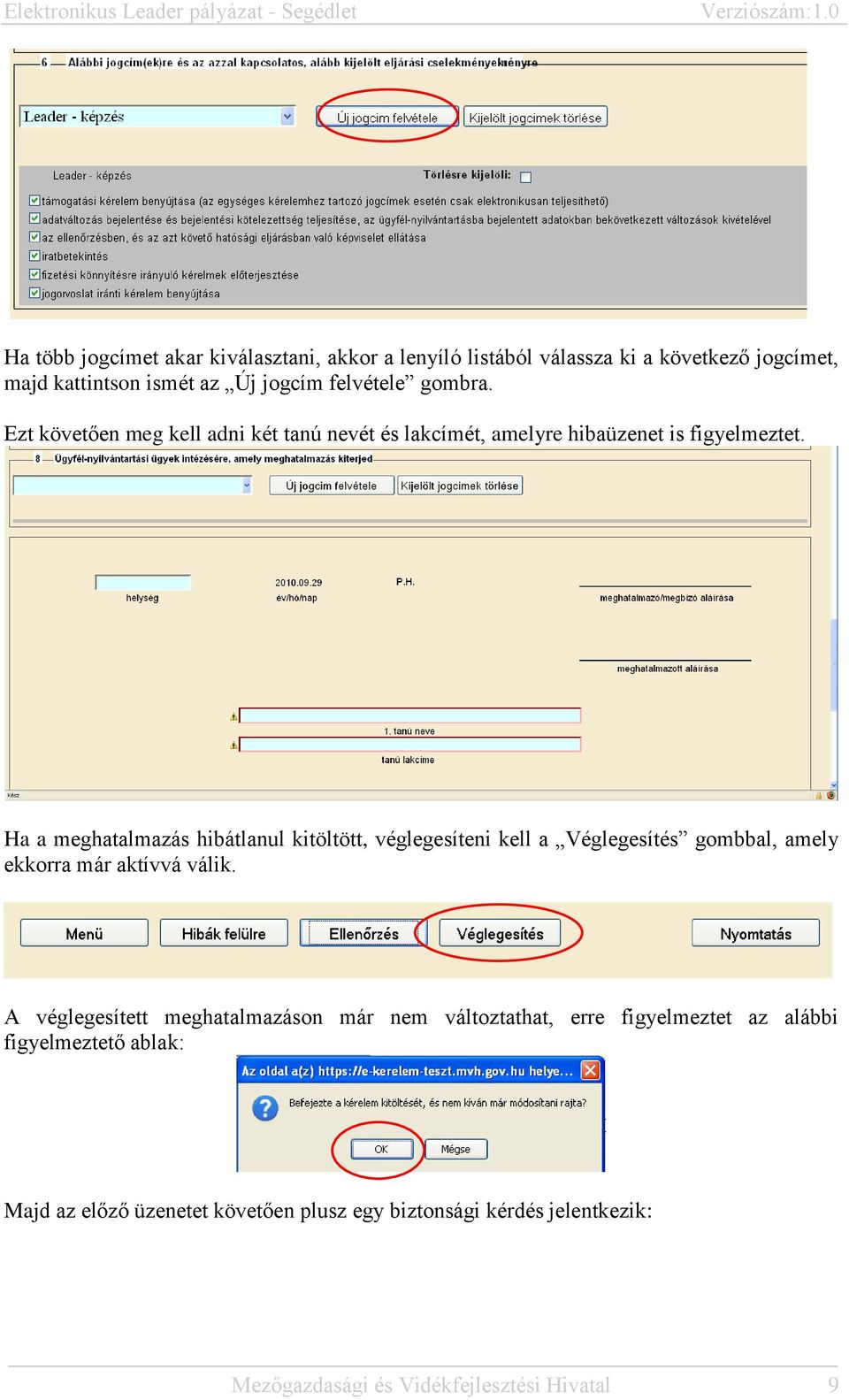 Ha a meghatalmazás hibátlanul kitöltött, véglegesíteni kell a Véglegesítés gombbal, amely ekkorra már aktívvá válik.