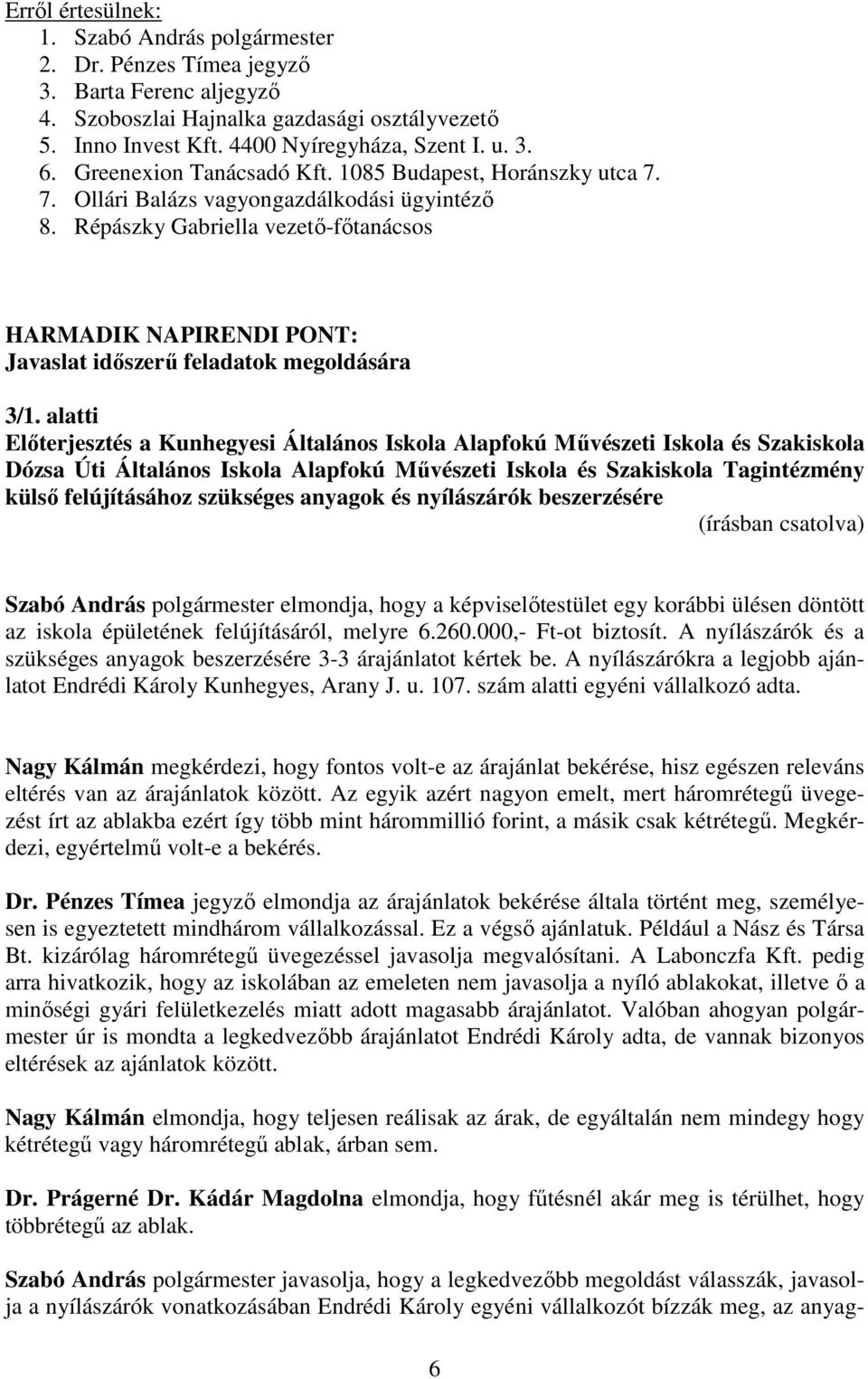 Répászky Gabriella vezető-főtanácsos HARMADIK NAPIRENDI PONT: Javaslat időszerű feladatok megoldására 3/1.
