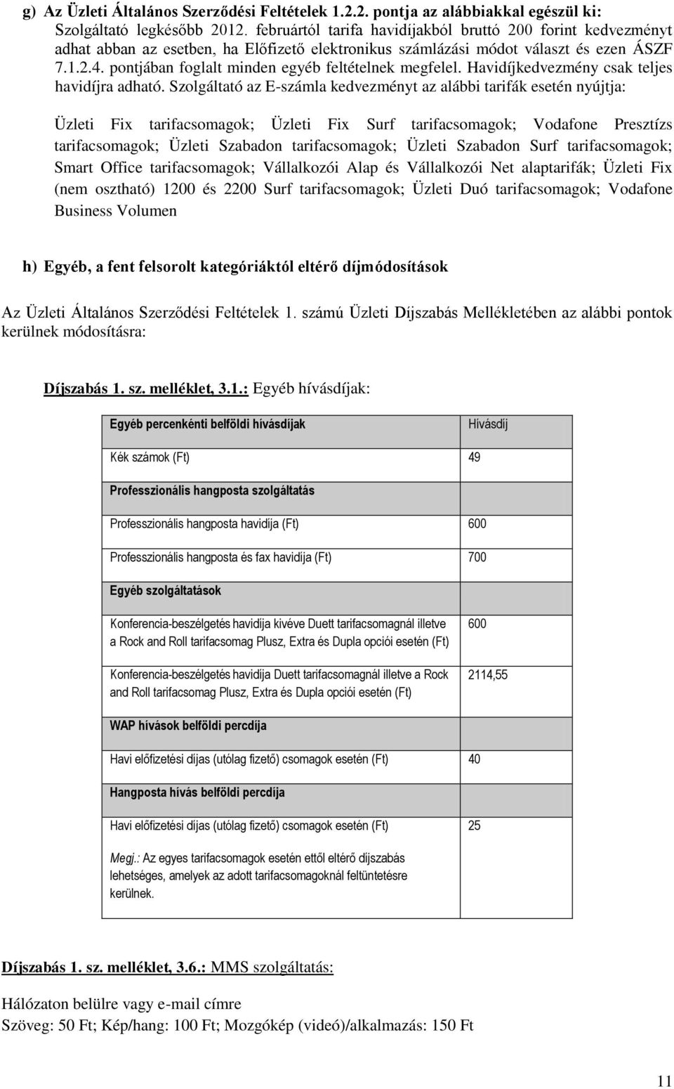 Közlemény. I. A Lakossági, Üzleti és Postafon Általános Szerződési  Feltételeinek 1. oldal 1. mondatának helyébe az alábbi lép: - PDF Free  Download