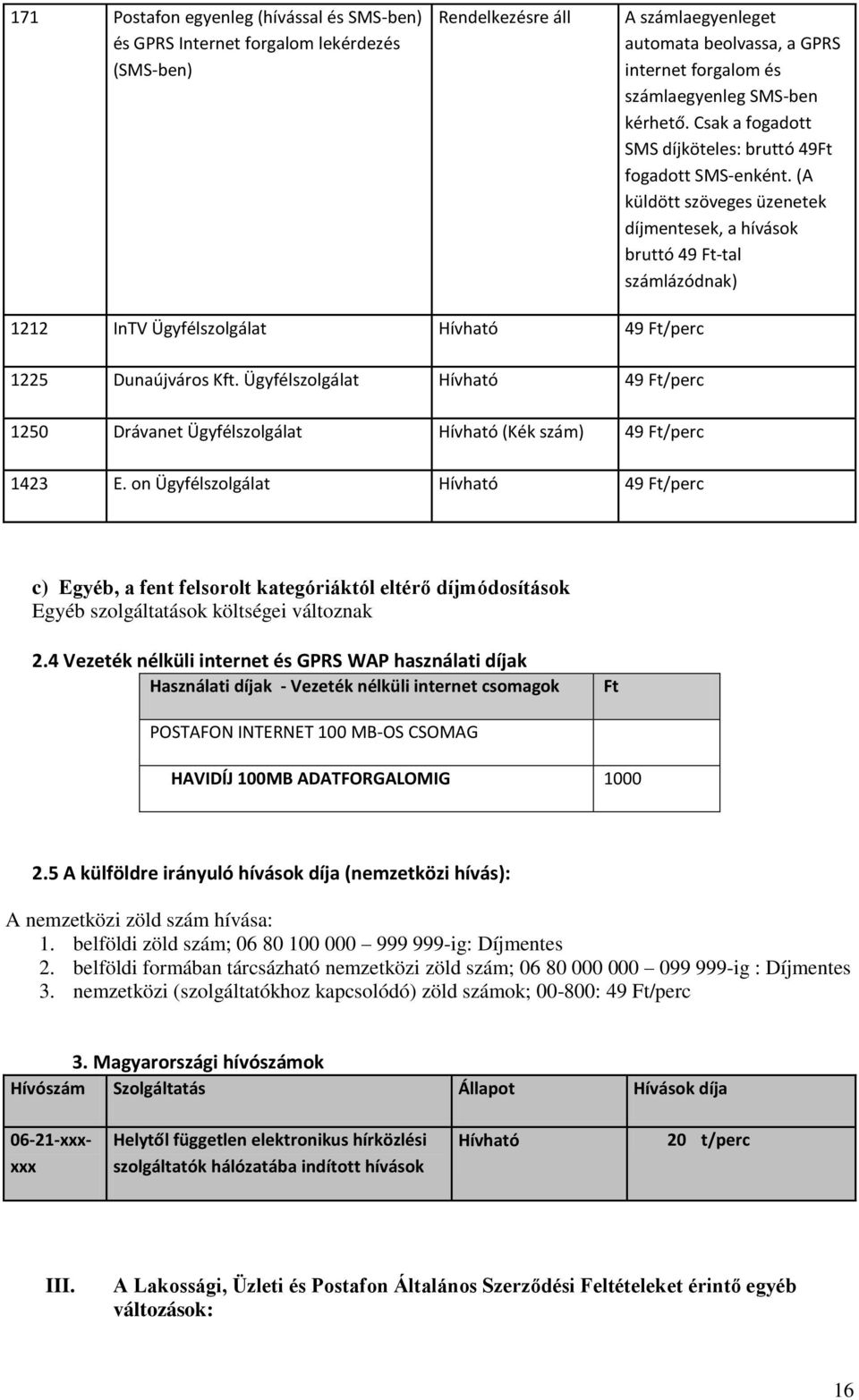 Közlemény. I. A Lakossági, Üzleti és Postafon Általános Szerződési  Feltételeinek 1. oldal 1. mondatának helyébe az alábbi lép: - PDF Free  Download