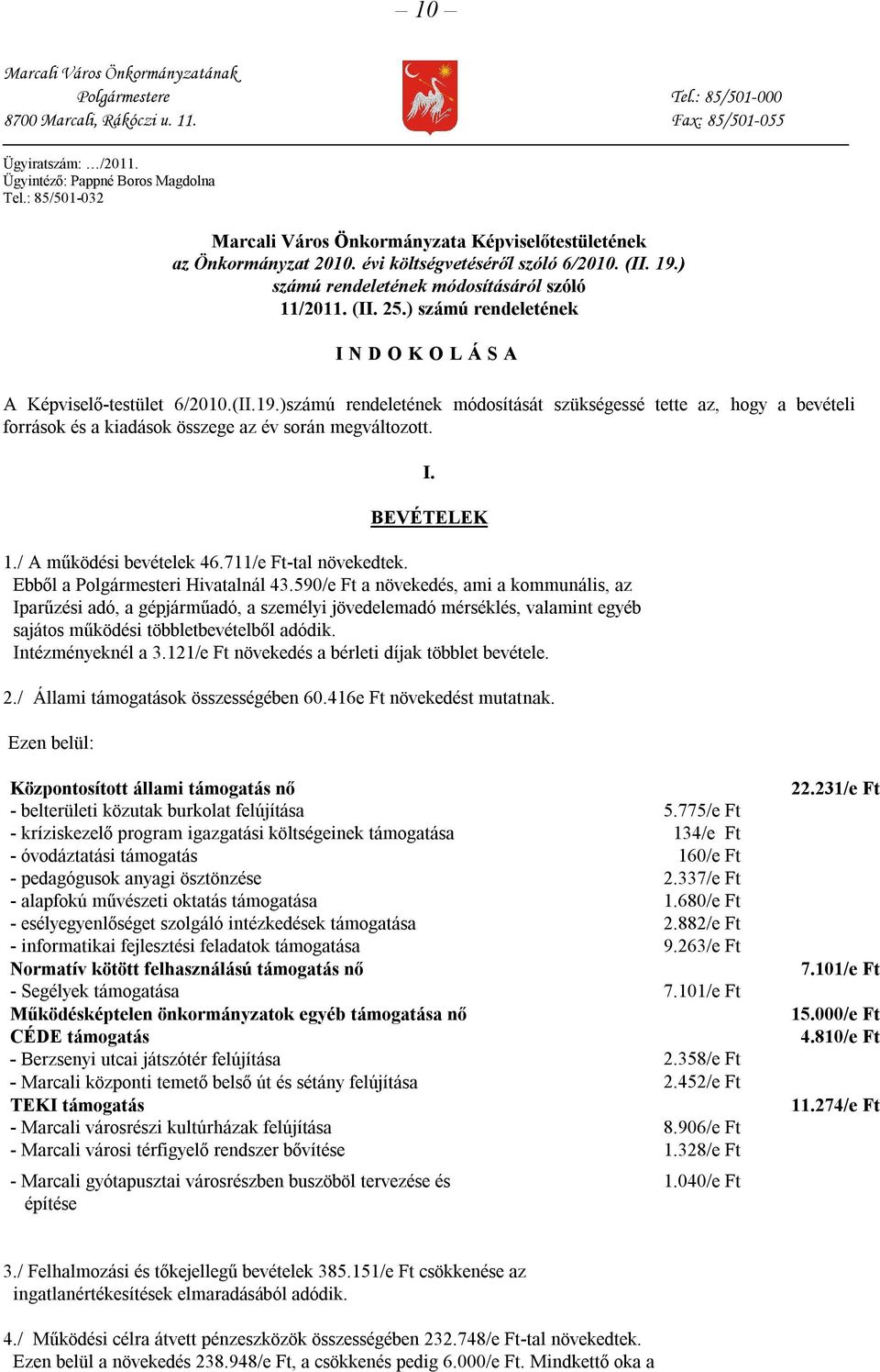 ) számú rendeletének I N D O K O L Á S A A Képviselő-testület 6/2010.(II.19.